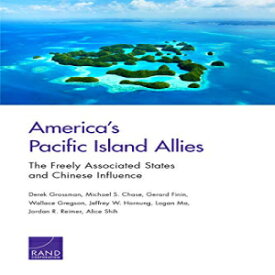 洋書 Paperback, America's Pacific Island Allies: The Freely Associated States and Chinese Influence