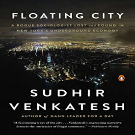 洋書 Floating City: A Rogue Sociologist Lost and Found in New York's Underground Economy