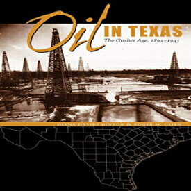 洋書 Oil in Texas: The Gusher Age, 1895-1945 (Clifton and Shirley Caldwell Texas Heritage)