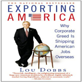 洋書 Exporting America: Why Corporate Greed Is Shipping American Jobs Overseas