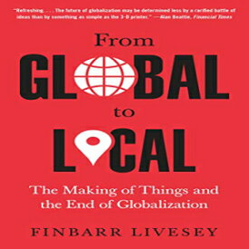 洋書 Paperback, From Global to Local: The Making of Things and the End of Globalization