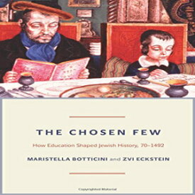 洋書 The Chosen Few: How Education Shaped Jewish History, 70-1492 (The Princeton Economic History of the Western World)