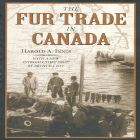 洋書 The Fur Trade in Canada: An Introduction to Canadian Economic History