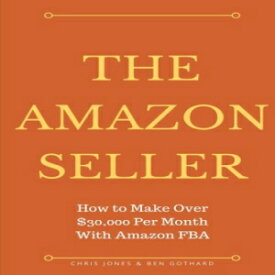 洋書 The Amazon Seller: How to Make Over $30,000 Per Month With Amazon FBA by Optimiz (Selling on Amazon) (Volume 1)