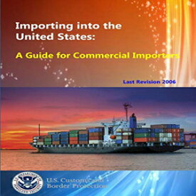 洋書 Importing into the United States: A Guide for Commercial Importers