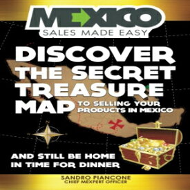 洋書 Discover The Secret Treasure Map to Selling Your Products in Mexico and Still Be Home For Dinner
