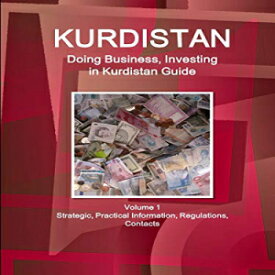洋書 Perfect Paperback, Kurdistan: Doing Business and Investing in Kurdistan Guide Volume 1 Strategic, Practical Information, Regulations, Contacts (World Business and Investment Library)