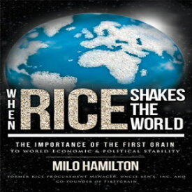 洋書 When Rice Shakes The World: The Importance Of The First Grain To World Economic & Political Stability