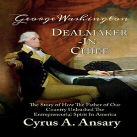 洋書 Paperback, George Washington Dealmaker-In-Chief: The Story of How The Father of Our Country Unleashed The Entrepreneurial Spirit in America