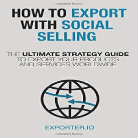 洋書 Paperback, HOW TO EXPORT WITH SOCIAL SELLING: The ultimate strategy guide to export your products and services worldwide