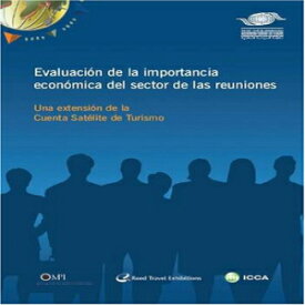 洋書 Paperback, Measuring the Economic Importance of the Meeting Industry - Evaluación de la importancia económica del sector de las reuniones - Una extensión de la cuenta satélite de turismo (Spanish Edition)