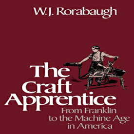 洋書 The Craft Apprentice: From Franklin to the Machine Age in America