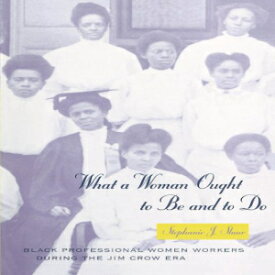 洋書 What a Woman Ought to Be and to Do: Black Professional Women Workers during the Jim Crow Era (Women in Culture and Society Series)