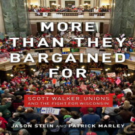 洋書 More than They Bargained For: Scott Walker, Unions, and the Fight for Wisconsin