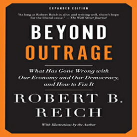 洋書 Beyond Outrage: Expanded Edition: What has gone wrong with our economy and our democracy, and how to fix it