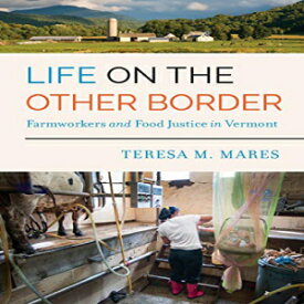 洋書 Life on the Other Border: Farmworkers and Food Justice in Vermont