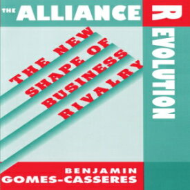 洋書 The Alliance Revolution: The New Shape of Business Rivalry