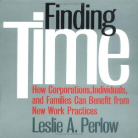 洋書 Finding Time: How Corporations, Individuals, and Families Can Benefit from New Work Practices (Collection on Technology and Work)