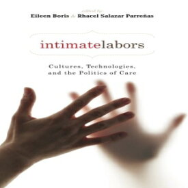 洋書 Intimate Labors: Cultures, Technologies, and the Politics of Care