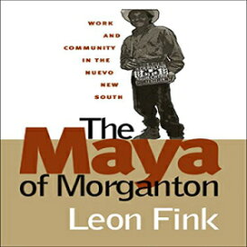 洋書 The Maya of Morganton: Work and Community in the Nuevo New South