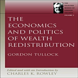 洋書 Economics and Politics of Wealth Redistribution (Selected Works of Gordon Tullock, The)