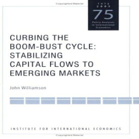 洋書 Curbing the Boom-Bust Cycle: Stabilizing Capital Flows to Emerging Markets (Policy Analyses in International Economics)