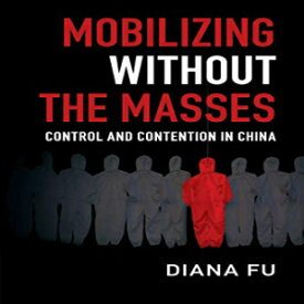 洋書 Paperback, Mobilizing Without the Masses: Control and Contention in China (Cambridge Studies in Contentious Politics)