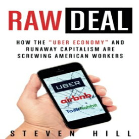 洋書 Raw Deal: How the "Uber Economy" and Runaway Capitalism Are Screwing American Workers