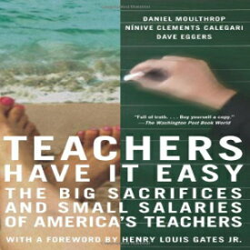 洋書 Teachers Have It Easy: The Big Sacrifices and Small Salaries of America's Teachers