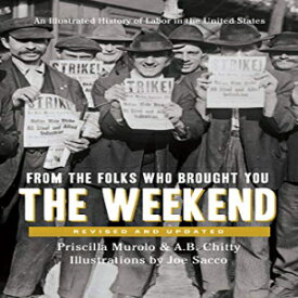 洋書 From the Folks Who Brought You the Weekend: A Short, Illustrated History of Labor in the United States