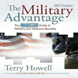 洋書 The Military Advantage, 2017 Edition: The Military.com Guide to Military and Veterans Benefits