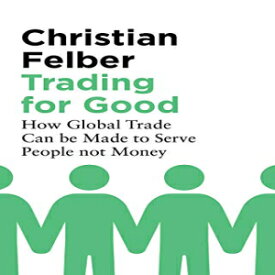 洋書 Paperback, Trading for Good: How Global Trade Can be Made to Serve People not Money