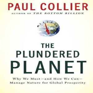 m The Plundered Planet: Why We Must--and How We Can--Manage Nature for Global Prosperity