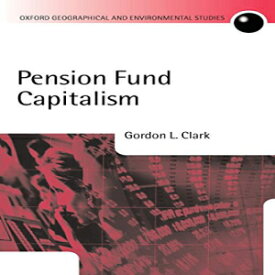 洋書 Pension Fund Capitalism (Oxford Geographical and Environmental Studies Series)