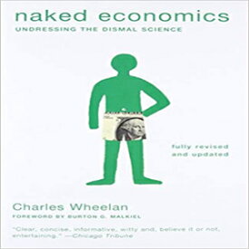 洋書 Naked Economics: Undressing the Dismal Science (Fully Revised and Updated)
