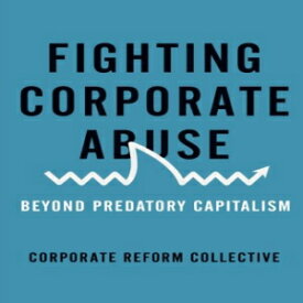 洋書 Fighting Corporate Abuse: Beyond Predatory Capitalism