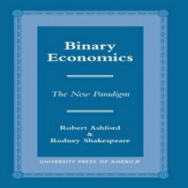 洋書 Binary Economics: The New Paradigm