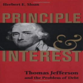 洋書 Paperback, Principle and Interest: Thomas Jefferson and the Problem of Debt (Jeffersonian America)
