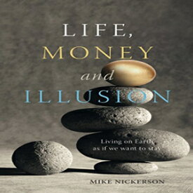 洋書 Life, Money and Illusion: Living on Earth as if we want to stay