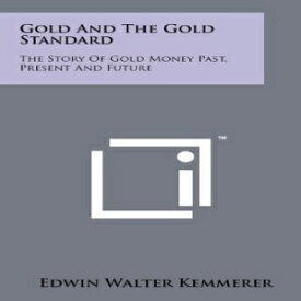 洋書 Gold And The Gold Standard: The Story Of Gold Money Past, Present And Future