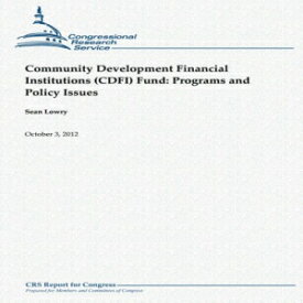 洋書 Community Development Financial Institutions (CDFI) Fund: Programs and Policy Issues