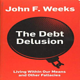 洋書 Paperback, The Debt Delusion: Living Within Our Means and Other Fallacies