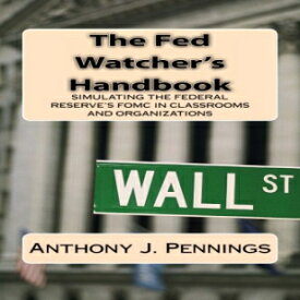 洋書 The Fed Watcher's Handbook: Simulating the Federal Reserve in Classrooms and Organizations