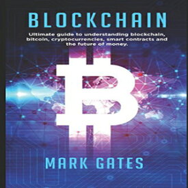 洋書 Blockchain: Ultimate guide to understanding blockchain, bitcoin, cryptocurrencies, smart contracts and the future of money.