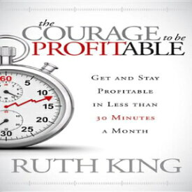 洋書 The Courage to be Profitable: Get and Stay Profitable in Less than 30 Minutes a Month