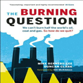 洋書 The Burning Question: We Can't Burn Half the World's Oil, Coal, and Gas. So How Do We Quit?