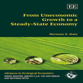 洋書 From Uneconomic Growth to a Steady-state Economy (Advances in Ecological Economics series)