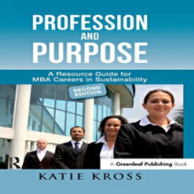 洋書 Profession and Purpose: A Resource Guide for MBA Careers in Sustainability