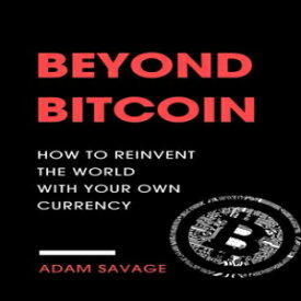 洋書 Beyond Bitcoin: How to Reinvent the World with Your Own Currency