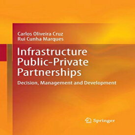 洋書 Infrastructure Public-Private Partnerships: Decision, Management and Development